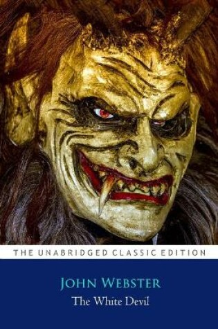 Cover of The White Devil By John Webster ''Annotated Classic Edition''