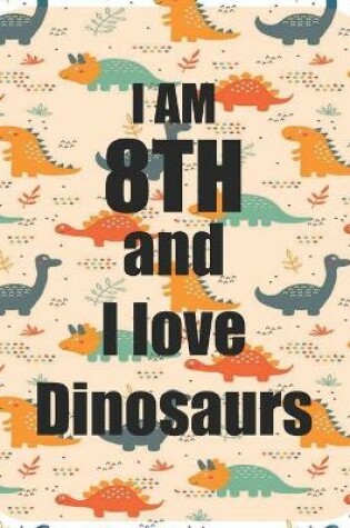 Cover of I am 8th and I love Dinosaurs