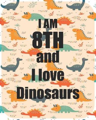 Book cover for I am 8th and I love Dinosaurs