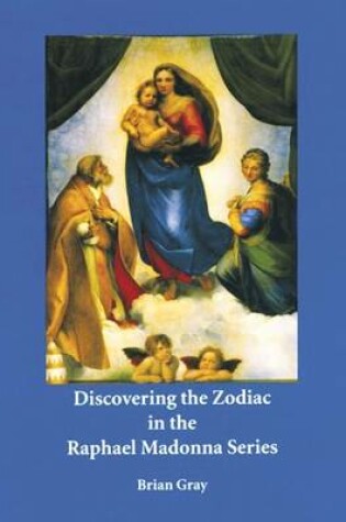 Cover of Discovering the Zodiac in the Raphael Madonna Series