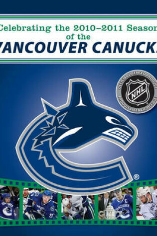 Cover of Celebrating the 2010-2011 Season of the Vancouver Canucks