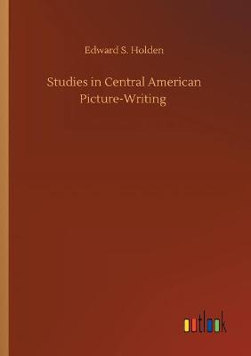Book cover for Studies in Central American Picture-Writing