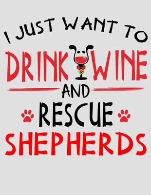 Book cover for I Just Want to Drink Wine and Rescue Shepherds