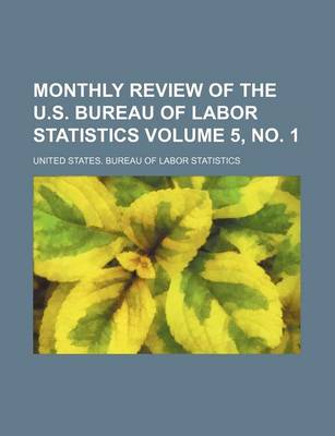 Book cover for Monthly Review of the U.S. Bureau of Labor Statistics Volume 5, No. 1