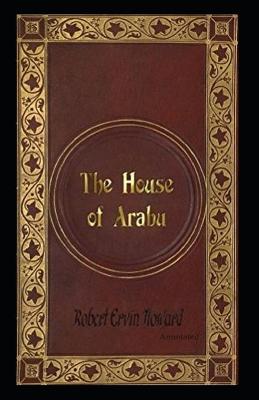 Book cover for The House of Arabu (Annotated)