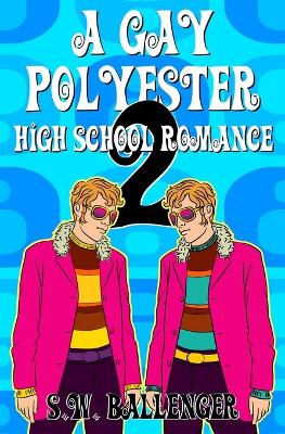 Cover of A Gay Polyester High School Romance 2