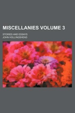 Cover of Miscellanies; Stories and Essays Volume 3