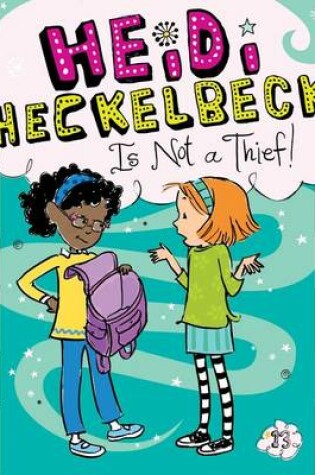 Cover of Heidi Heckelbeck Is Not a Thief!