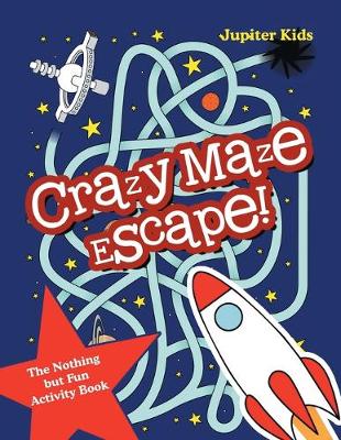 Book cover for Crazy Maze Escape! The Nothing but Fun Activity Book