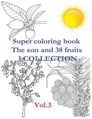 Book cover for Super Coloring Book. the Sun and 38 Fruits. Volume 3. Collection.