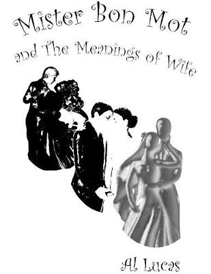 Book cover for Mister Bon Mot and the Meanings of Wife