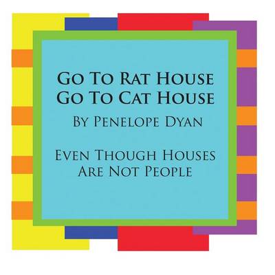 Book cover for Go To Rat House, Go To Cat House--Even Though Houses Are Not People