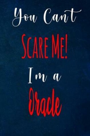 Cover of You Can't Scare Me! I'm A Oracle