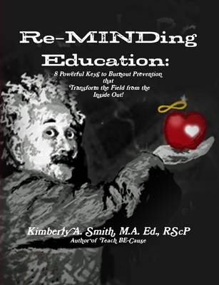 Book cover for ReMINDing Education: 8 Powerful Keys to Burnout Prevention that Transform the Field from the Inside Out!
