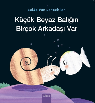 Book cover for Küçük Beyaz Balığın Birçok Arkadaşı Var (Little White Fish Has Many Friends, Turkish)