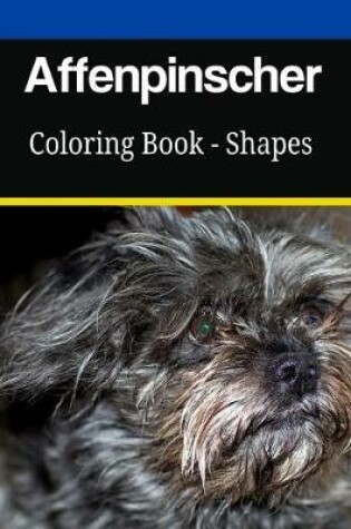 Cover of Affenpinscher Coloring Book - Shapes