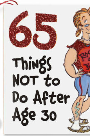 Cover of 65 Things Not to Do After Age 30