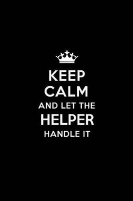 Book cover for Keep Calm and Let the Helper Handle It