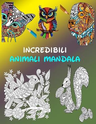 Book cover for Incredibili animali mandala