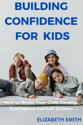 Cover of Building Confidence For Kids