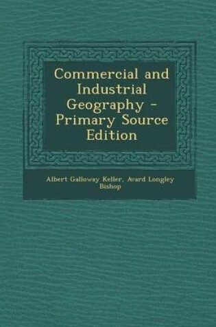 Cover of Commercial and Industrial Geography - Primary Source Edition