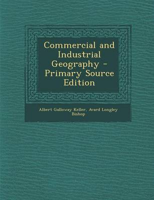 Book cover for Commercial and Industrial Geography - Primary Source Edition