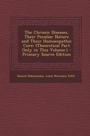 Cover of The Chronic Diseases, Their Peculiar Nature and Their Homoeopathic Cure