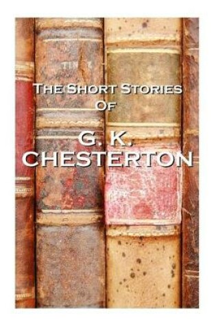 Cover of The Short Stories Of GK Chesterton