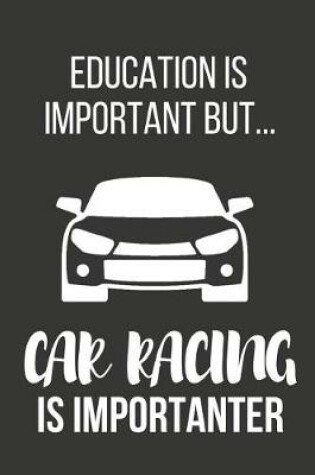 Cover of Education Is Important But... Car Racing Is Importanter