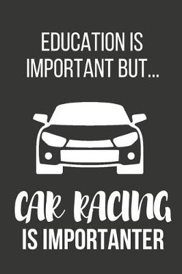 Book cover for Education Is Important But... Car Racing Is Importanter