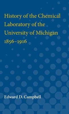 Book cover for History of the Chemical Laboratory of the University of Michigan 1856-1916