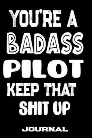 Cover of You're A Badass Pilot Keep That Shit Up