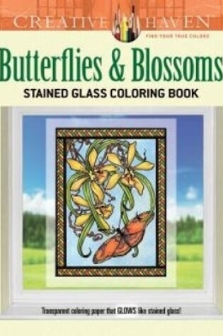 Cover of Creative Haven Butterflies and Blossoms Stained Glass Coloring Book