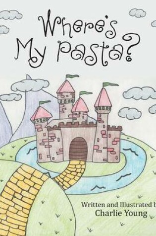 Cover of Where's My Pasta?