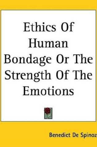 Cover of Ethics of Human Bondage or the Strength of the Emotions
