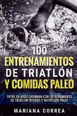 Book cover for 100 Entrenamientos de Triatlon Y Comidas Paleo