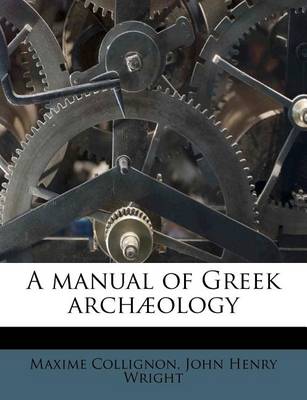 Book cover for A Manual of Greek Arch ology