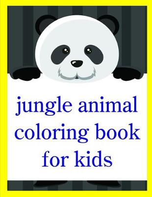 Cover of Jungle Animal Coloring Book For Kids