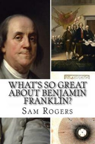 Cover of What's So Great About Benjamin Franklin?