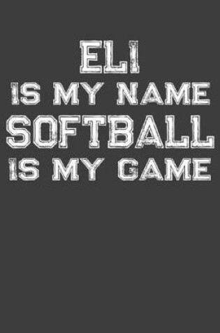 Cover of Eli Is My Name Softball Is My Game