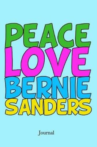 Cover of Peace Love Bernie Sanders Journal