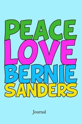 Book cover for Peace Love Bernie Sanders Journal