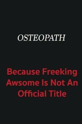 Cover of Osteopath because freeking awsome is not an official title