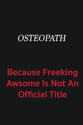 Book cover for Osteopath because freeking awsome is not an official title
