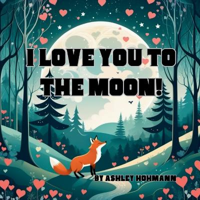 Cover of I Love You To The Moon