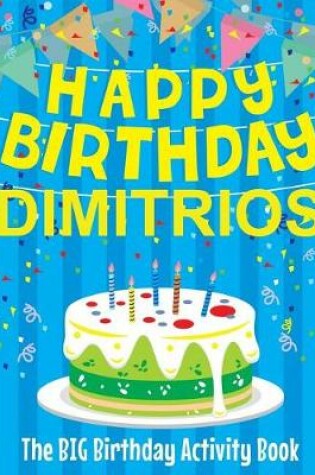 Cover of Happy Birthday Dimitrios - The Big Birthday Activity Book