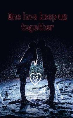 Book cover for One Love Keep Us Together
