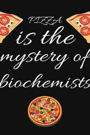 Cover of PIZZA is the mystery of biochemists