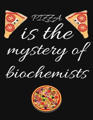 Book cover for PIZZA is the mystery of biochemists