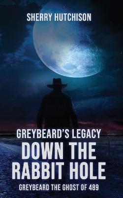 Book cover for Greybeard's Legacy, Down The Rabbit Hole